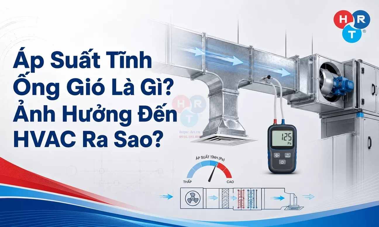 Áp Suất Tĩnh Ống Gió Là Gì? Ảnh Hưởng Đến HVAC Ra Sao?