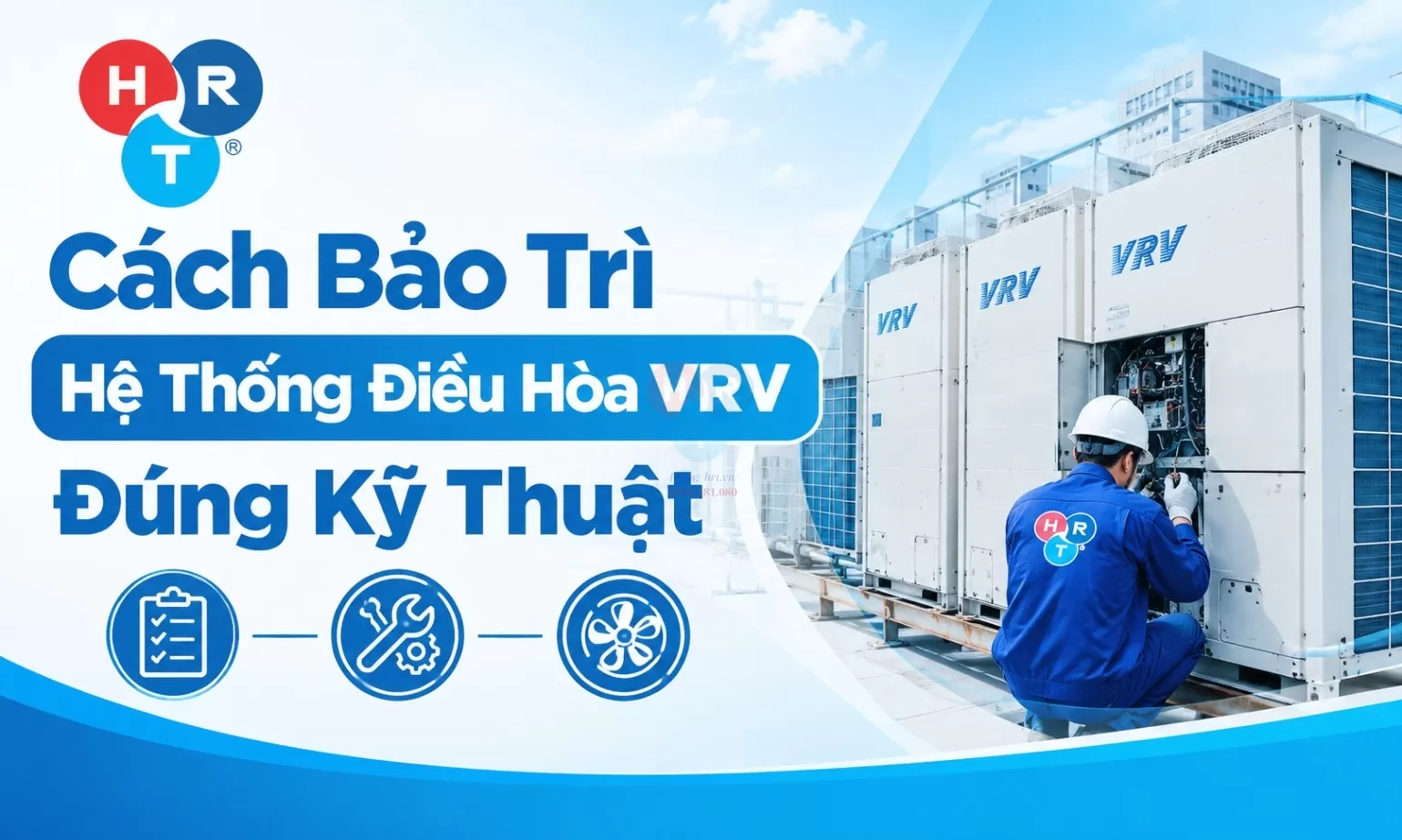Cách Bảo Trì Hệ Thống Điều Hòa VRV Đúng Kỹ Thuật