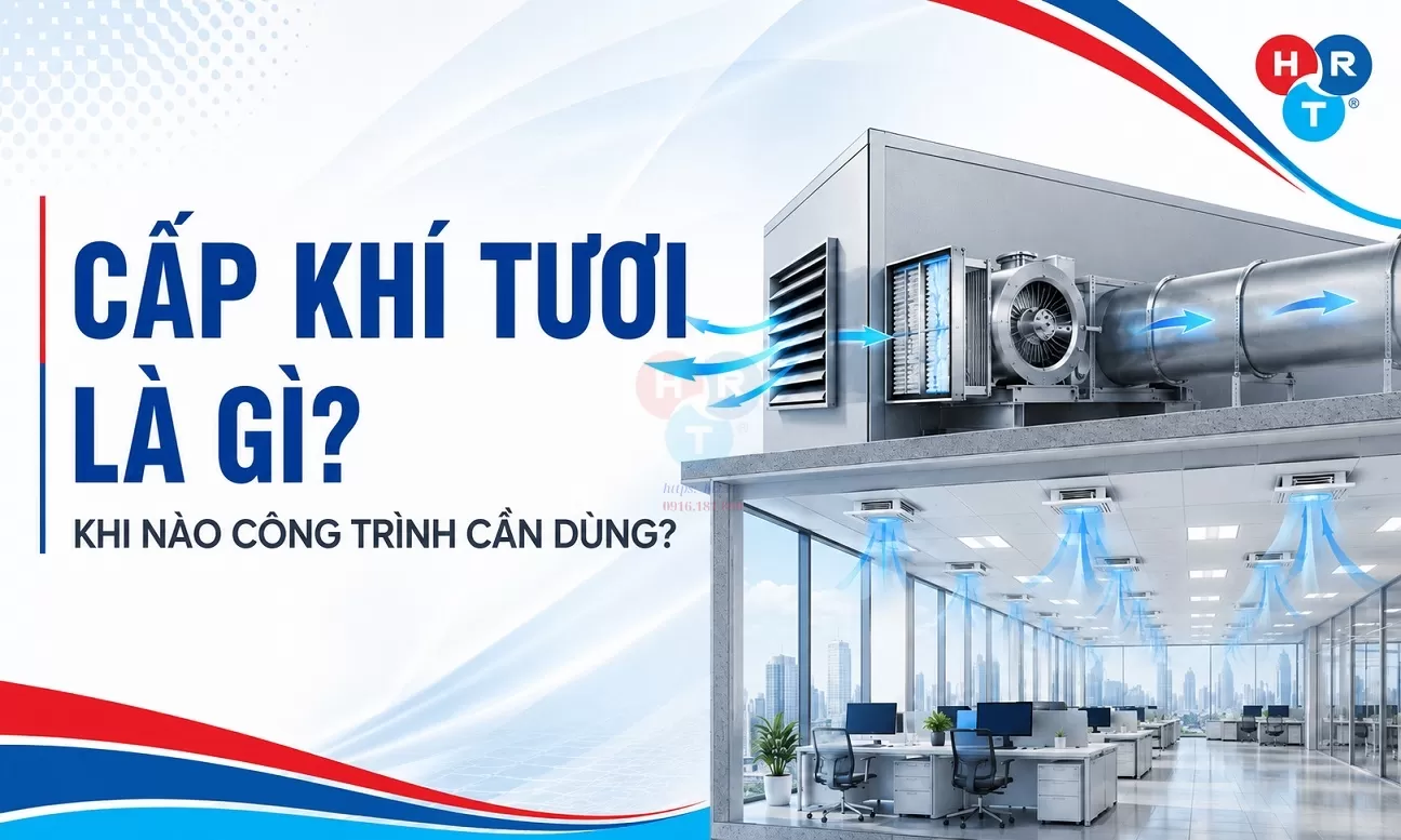 Cấp Khí Tươi Là Gì? Khi Nào Công Trình Cần Dùng?