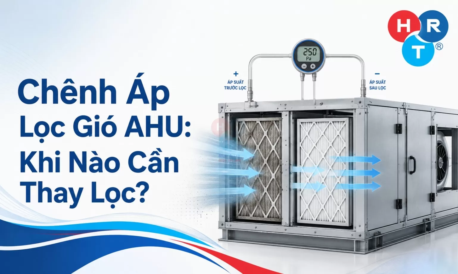 Chênh Áp Lọc Gió AHU: Khi Nào Cần Thay Lọc?