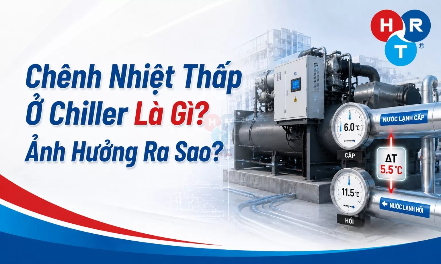 Chênh Nhiệt Thấp Ở Chiller Là Gì? Ảnh Hưởng Ra Sao?