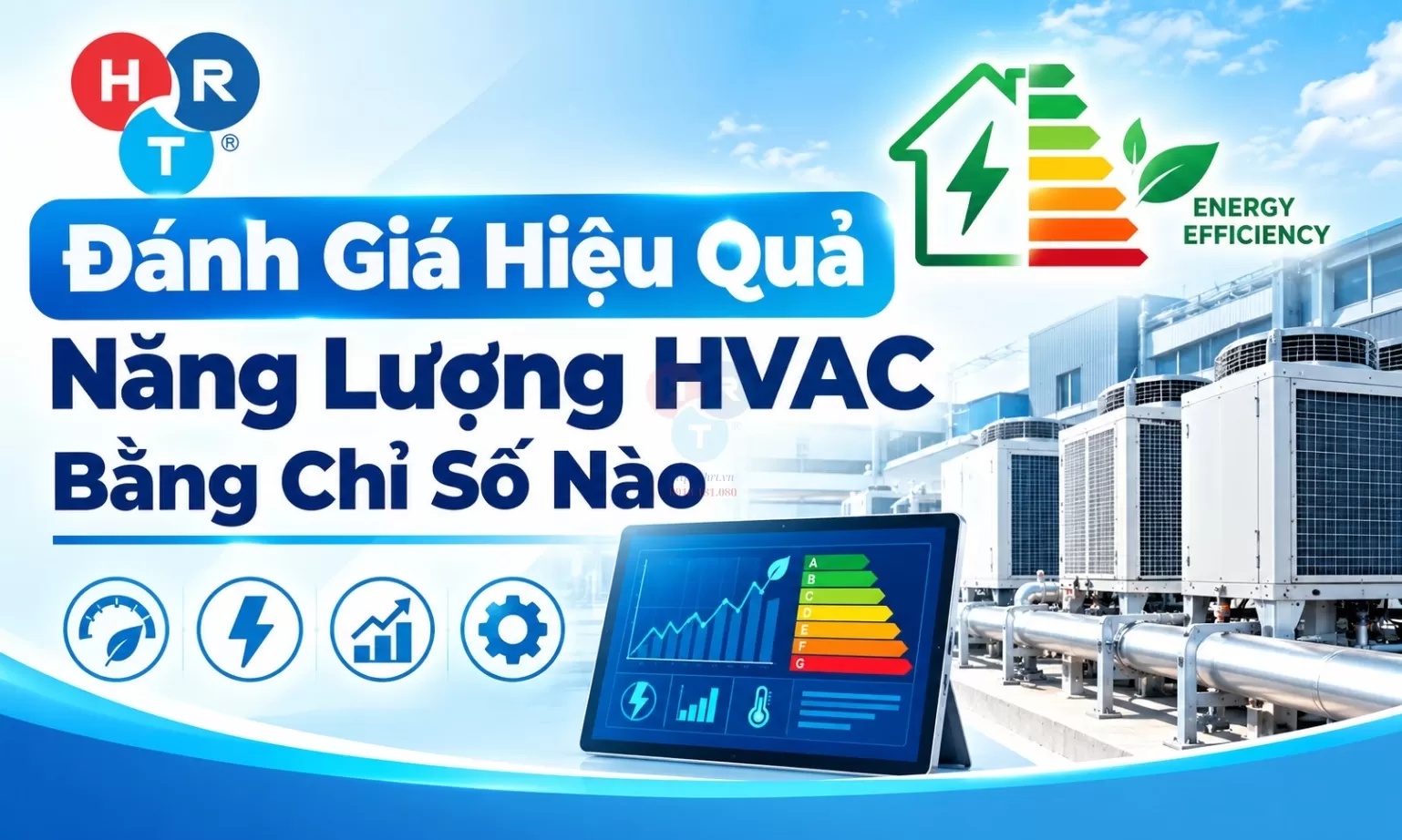 Đánh Giá Hiệu Quả Năng Lượng HVAC Bằng Chỉ Số Nào