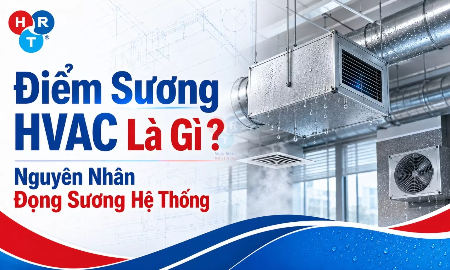 Điểm Sương HVAC Là Gì? Nguyên Nhân Đọng Sương Hệ Thống