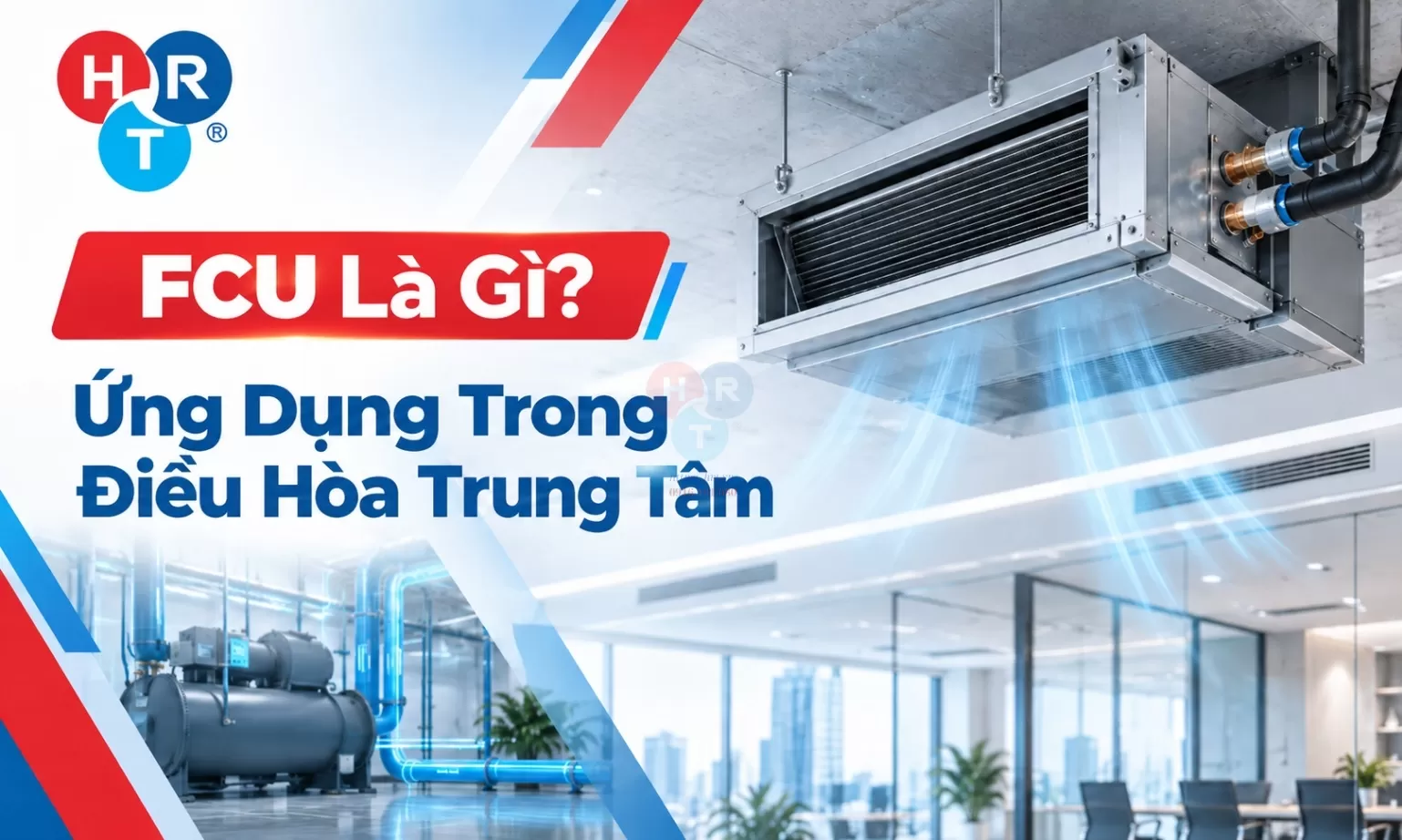 FCU Là Gì? Ứng Dụng Trong Điều Hòa Trung Tâm