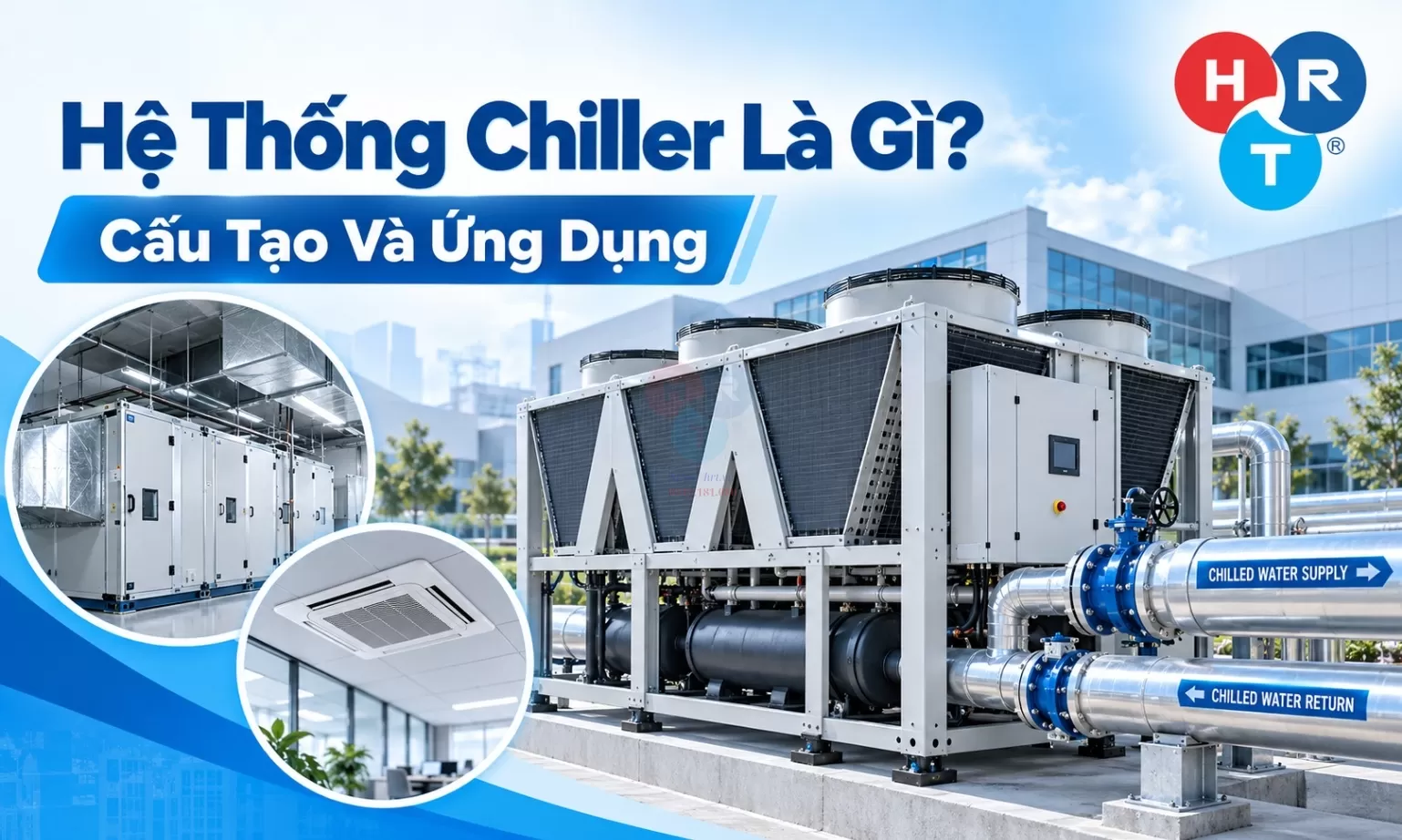 Hệ Thống Chiller Là Gì? Cấu Tạo Và Ứng Dụng
