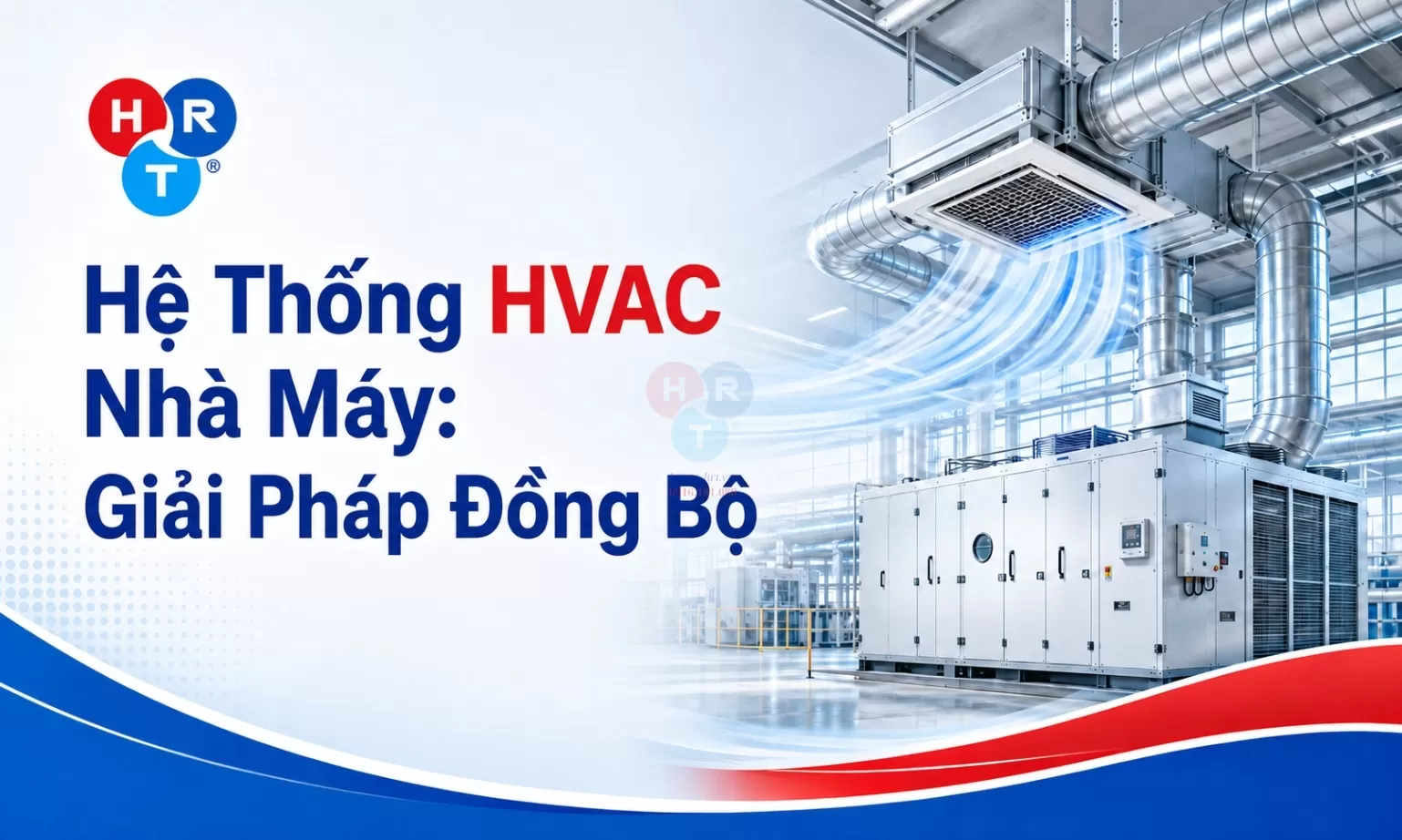 Hệ Thống HVAC Nhà Máy: Giải Pháp Đồng Bộ