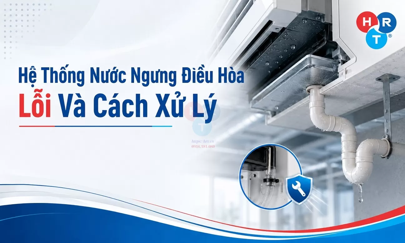 Hệ Thống Nước Ngưng Điều Hòa Lỗi Và Cách Xử Lý