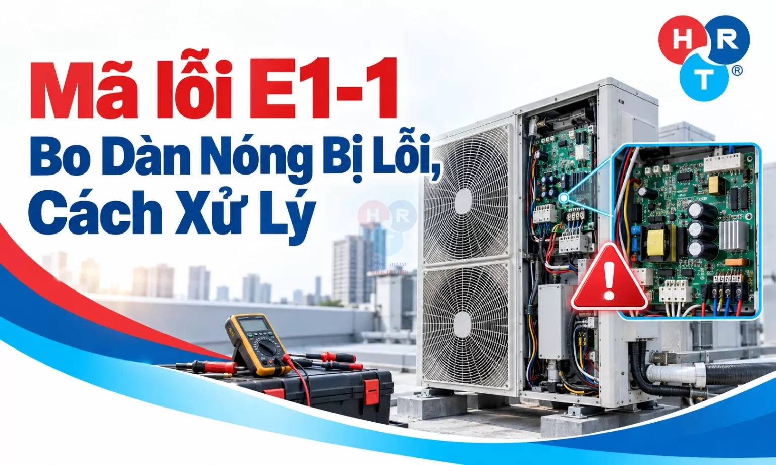Mã lỗi E1-1 Bo Dàn Nóng Bị Lỗi, Cách Xử Lý
