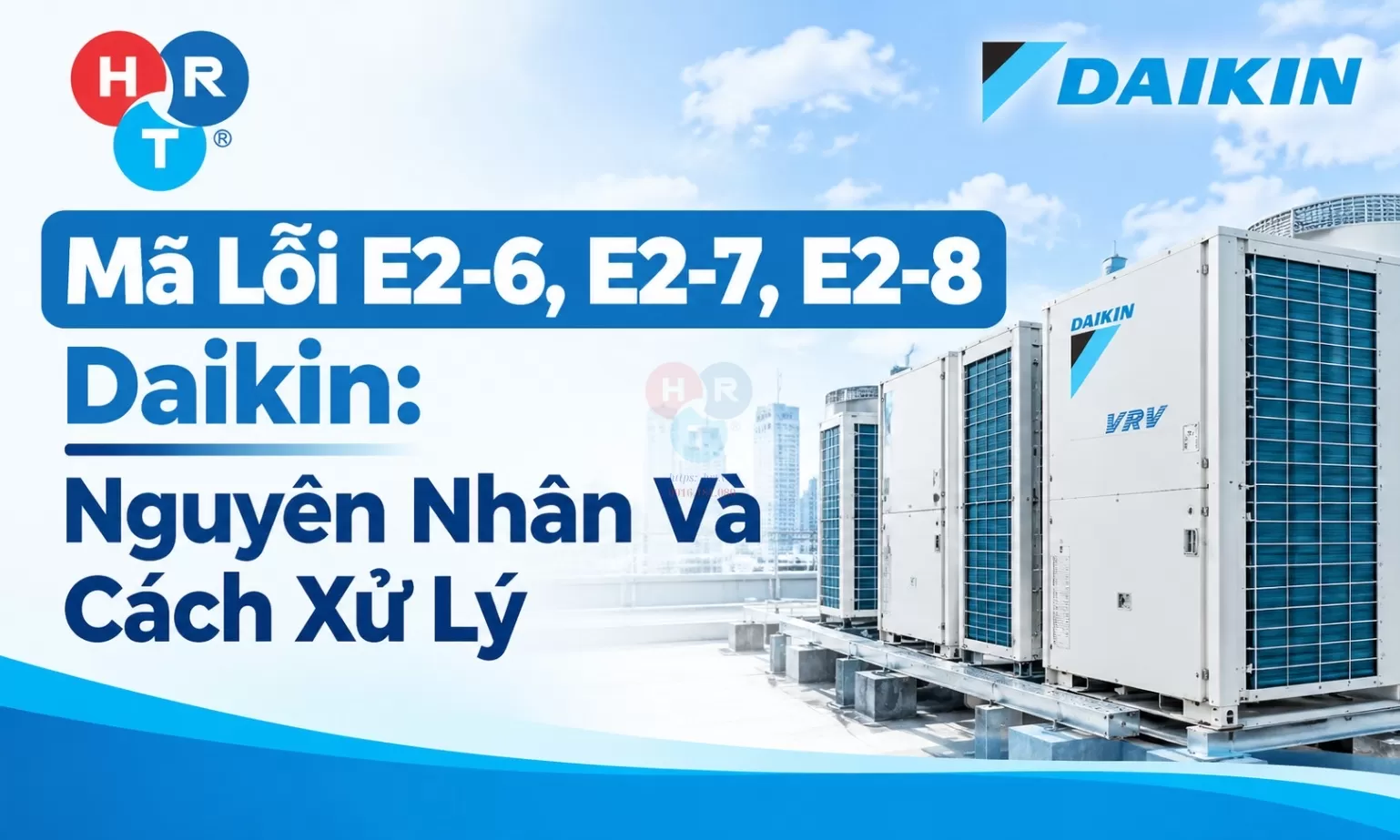 Mã Lỗi E2-6, E2-7, E2-8 Daikin: Nguyên Nhân Và Cách Xử Lý