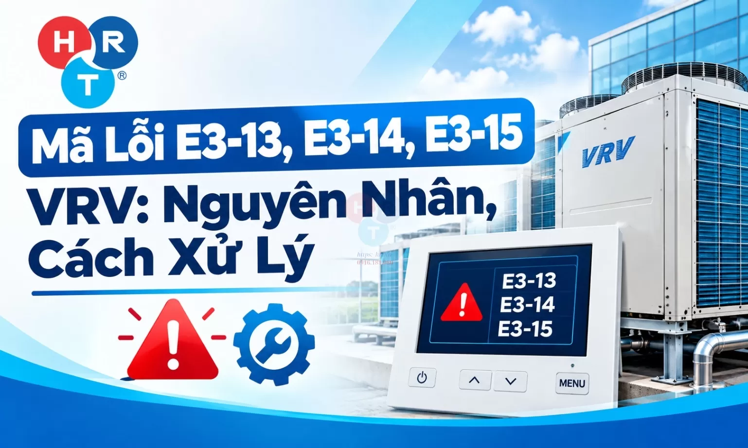 Mã Lỗi E3-13, E3-14, E3-15 VRV: Nguyên Nhân, Cách Xử Lý
