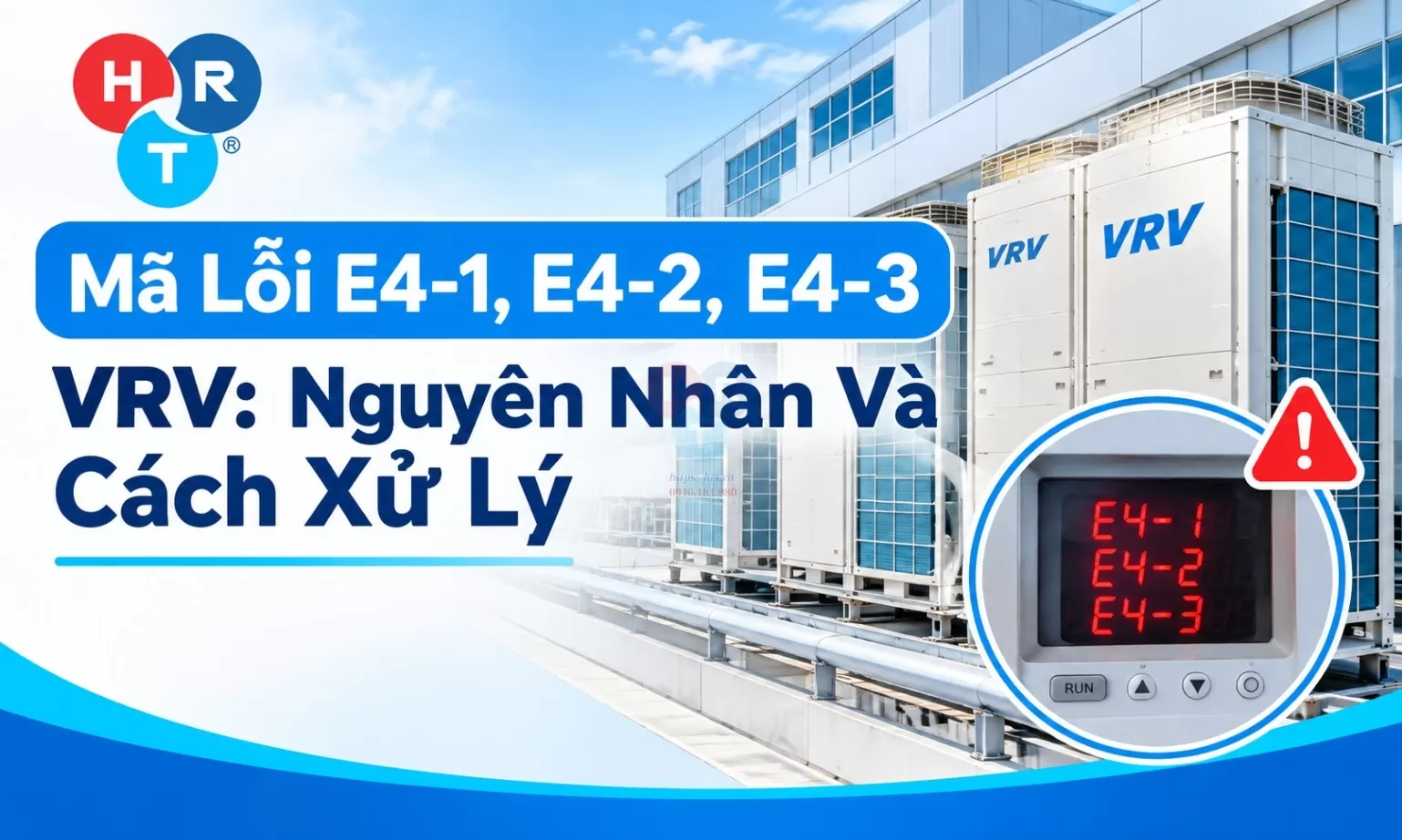 Mã Lỗi E4-1, E4-2, E4-3 VRV: Nguyên Nhân Và Cách Xử Lý