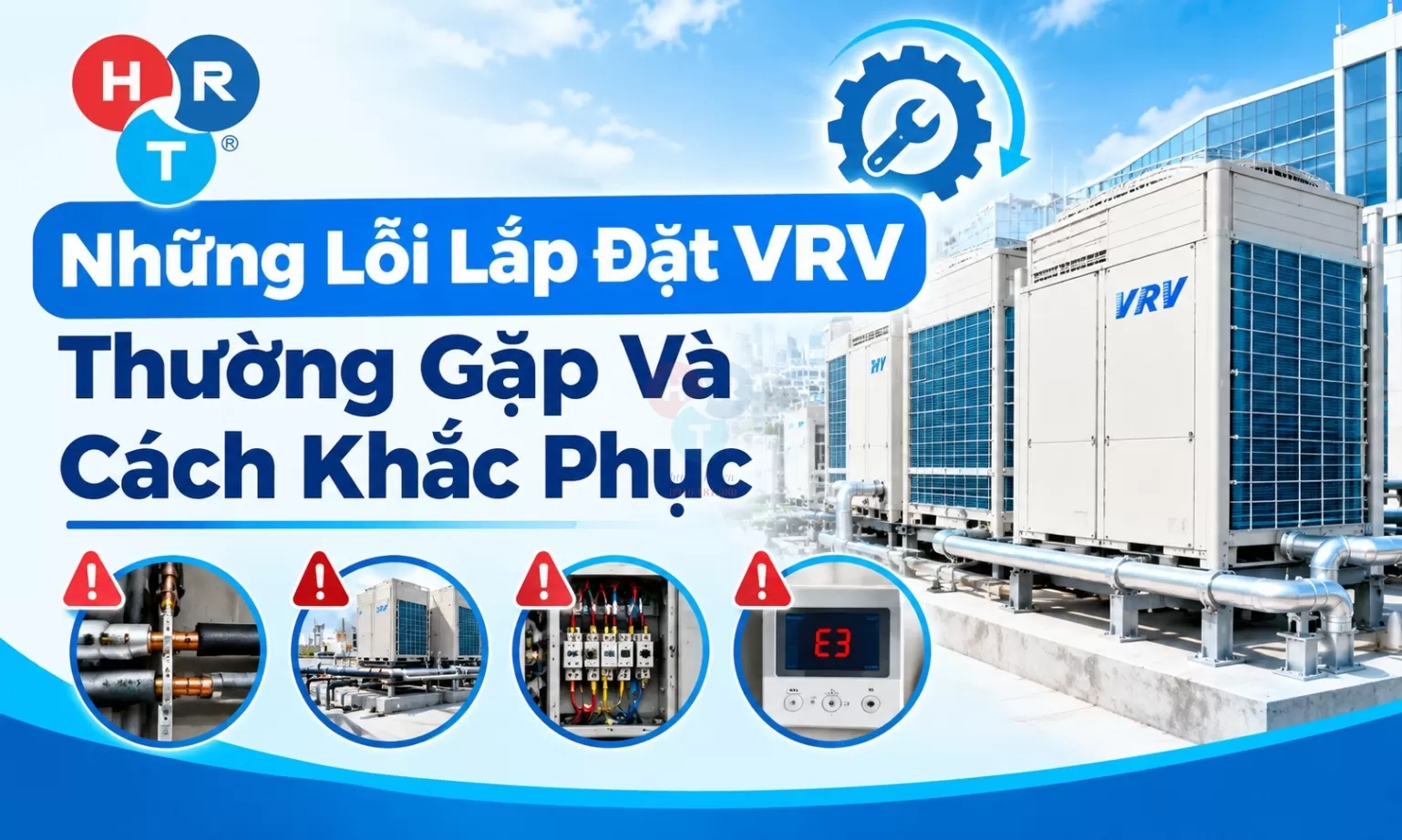 Những Lỗi Lắp Đặt VRV Thường Gặp Và Cách Khắc Phục