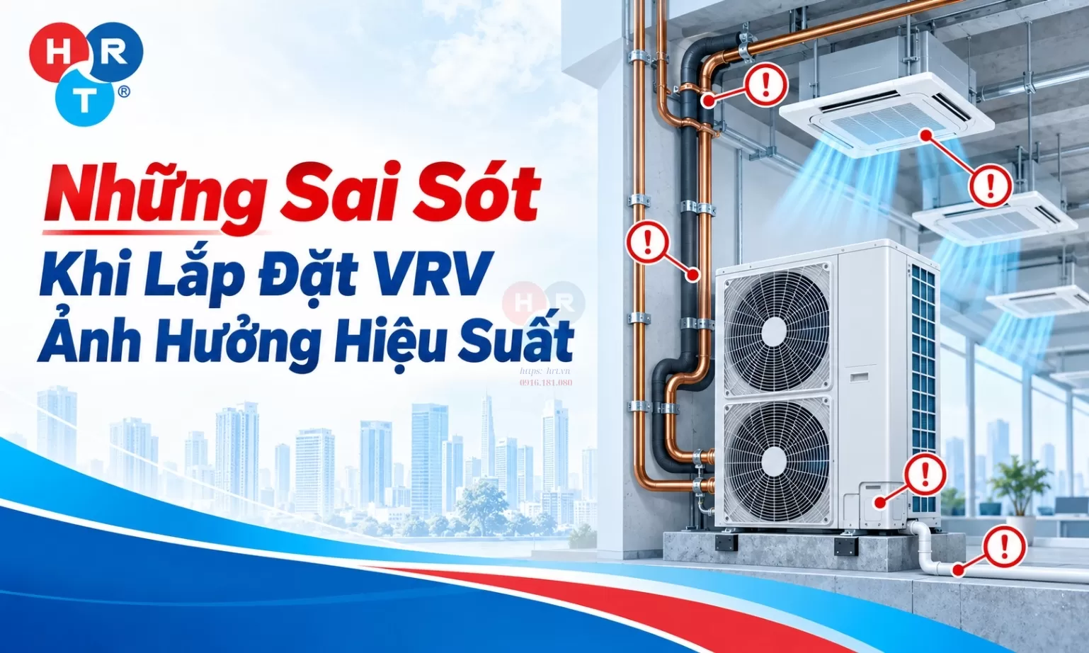 Những Sai Sót Khi Lắp Đặt VRV Ảnh Hưởng Hiệu Suất