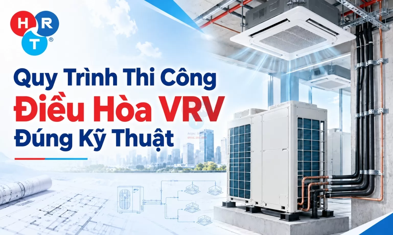 Quy Trình Thi Công Điều Hòa VRV Đúng Kỹ Thuật