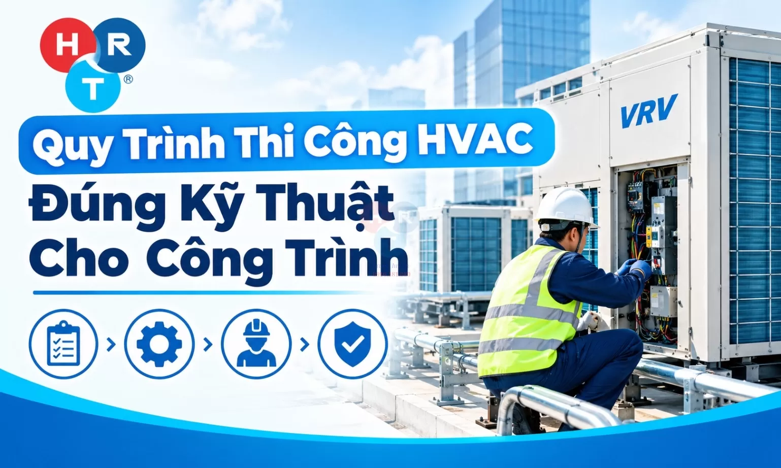 Quy Trình Thi Công HVAC Đúng Kỹ Thuật Cho Công Trình