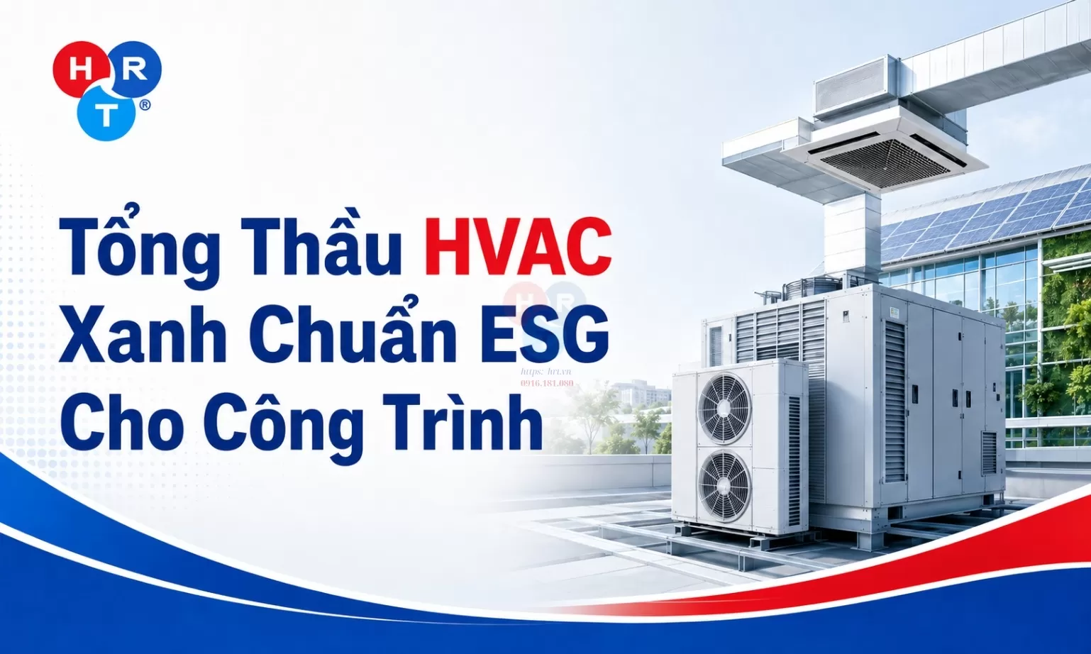 Tổng Thầu HVAC Xanh Chuẩn ESG Cho Công Trình