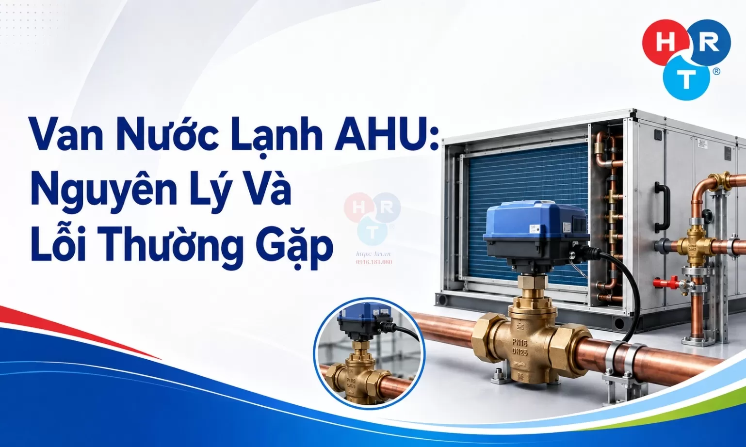 Van Nước Lạnh AHU: Nguyên Lý Và Lỗi Thường Gặp