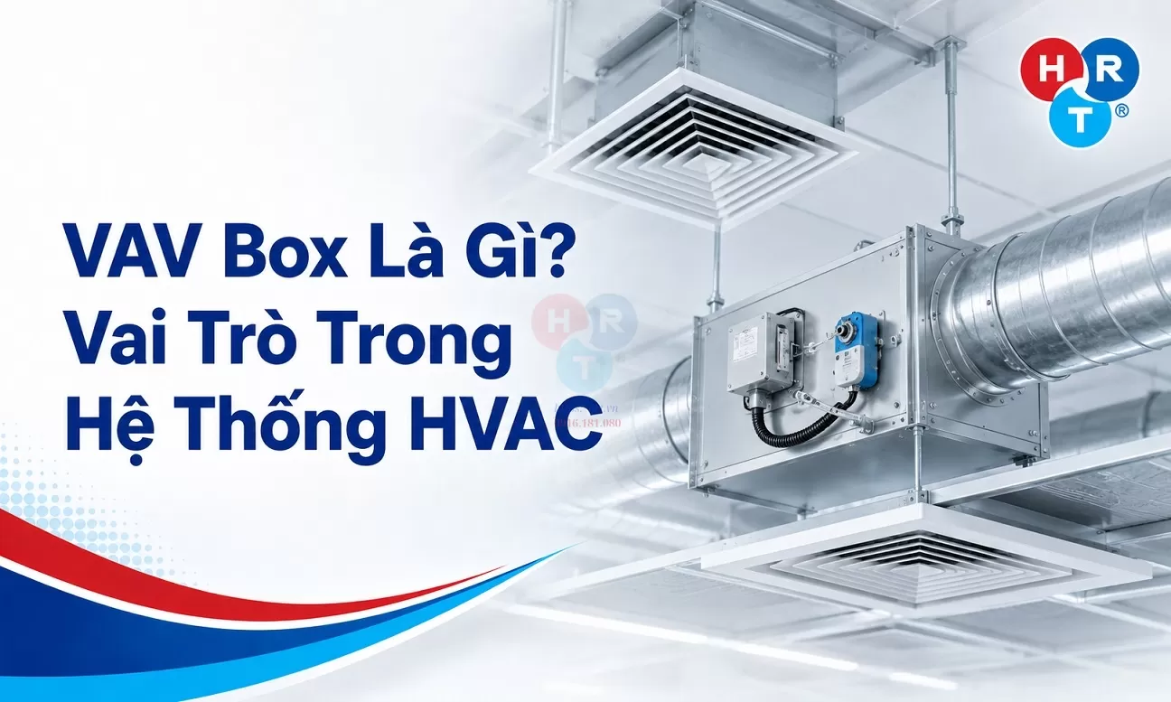 VAV Box Là Gì? Vai Trò Trong Hệ Thống HVAC